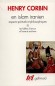 En Islam iranien  - T3 - Les Fidles d'amour, Shiisme et soufisme -- Aspects spirituels et philosophiques -   Henry Corbin - Sciences humaines, releigions, islam - Henry CORBIN