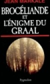 Brocliande et l'nigme du Graal - MARKALE Jean - Libristo