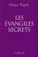 les vangiles secrets - En 1945 un paysan gyptien qui creusait son champ trouve les "vangiles secrets" des gnostiques. - PAGELS ELAINE -  Religons, christianisme
