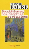 Bouddhismes philosophies et religions - FAURE Bernard - Libristo