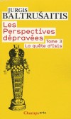 Les Perspectives dpraves - Tome  03 - La qute d'Isis Jurgis Baltrusaitis - Esotrisme, philosophie, religions - BALTRUSAITIS Jurgis - Libristo