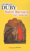 Saint-Bernard - L'art cistercien  -   	DUBY Georges  - Histoire, religion, christianisme - DUBY Georges - Libristo
