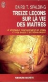 Treize leons sur La vie des matres - Spalding Baird T. - Libristo