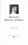 Oeuvres et Lettres de Ren Descartes - (1596-1650) -  mathmaticien, physicien et philosophe franais. - Ren Descartes - Classique, collection de la Pliade - Ren Descartes