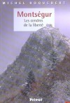 Montsgur les cendres de la libert - ROQUEBERT Michel - Libristo