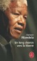 Un long chemin vers la libert - Nelson Rolihlahla Mandela - N en 1918 - Dirigeant de la lutte contre le systme politique d'apartheid avant de devenir prsident de la Rpublique d'Afrique du Sud de 1994  1999 - Nelson Mandela