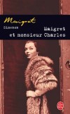 Maigret et Monsieur Charles - Voil longtemps que Nathalie Sabin-Levesque sait  quoi s'en tenir sur les fugues de son mari.- Georges Simenon - Policier - SIMENON - Libristo