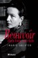 Beauvoir dans tous ses tats - (1908-1986) - philosophe, romancire, pistolire, mmorialiste et essayiste franaise. Elle a partag la vie du philosophe Jean-Paul Sartre. -Par Ingrid Galster - Biographie, crivains 