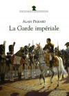 Garde impriale (la) - PIGEARD Alain - Libristo