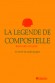  La lgende de Compostelle - Le livre de Saint Jacques   -  Bernard Gicquel -  Religion, catholicisme, documents