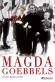  Magda Goebbels - Approche d'une vie  -  Magda Goebbels (1901-1945) - femme de Joseph Goebbels, ministre de la Propagande pendant le Troisime Reich. -  Anja Klabunde -  Biographie - Anja Kabunde
