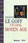 Un long Moyen Age   -  Jacques Le Goff  -  Histoire - Jacques LE GOFF