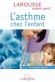 Asthme chez l'enfant (l')