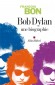 Bob Dylan - (né Robert Allen Zimmerman le 24 mai 1941 à Duluth, Minnesota) Auteur-compositeur-interprète, musicien, peintre, poète américain, une des figures majeures de la musique populaire depuis cinq décennies.- François Bon - Biographie
