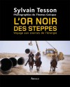L'or noir des steppes - TESSON Sylvain - Libristo