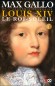 Louis XIV T1 - Le Roi-Soleil - Max Gallo