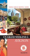 Un grand week-end � Avignon - 1 plan de la ville - 300 adresses - Vacances, loisirs, fertivals, Sud de la France - Collectif - Libristo