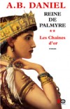 Reine de Palmyre T2 - Les Chaines d'Or - Daniel Antoine B. - Libristo