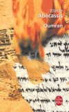 Qumran - Le vol dun des prcieux manuscrits de la mer Morte, dcouvert en 1947 dans les grottes de Qumran,... - Eliette Abcassis - Roman - ABECASSIS Eliette - Libristo