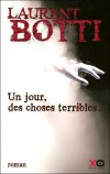 Un jour des choses terribles - BOTTI Laurent - Libristo