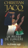 La Pierre de Lumire - T2 - La femme sage  - Christian Jacq - Roman historique, Egypte, Afrique du Nord - Jacq Christian - Libristo