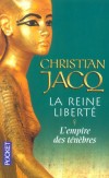 La Reine Libert T1 - L'empire des tnbres -  Christian Jacq - Histoire, souveraines, Egypte, Afrique du Nord - Jacq Christian - Libristo