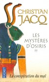 Les Mystres d'Osiris T2 - La conspiration du mal - Une dcouverte va bouleverser sa destine et celle de pharaon  - Christian Jacq -  Histoire - Jacq Christian - Libristo