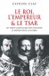 Le roi, l'empereur et le tsar