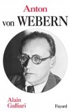 Anton von Webern - Galliari Alain - Libristo