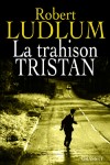 La trahison Tristan - LUDLUM Robert - Libristo