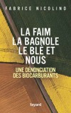 La faim, la bagnole, le bl et nous - Nicolino Fabrice - Libristo