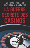 La guerre secrte des casinos - Lestavel Christian, Pierrat Jrme - Libristo