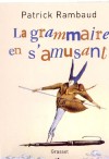 La grammaire en s'amusant - Rambaud Patrick - Libristo