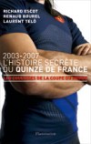 Histoire secrte du Quinze de France 2003-2007 - Collectif - Libristo