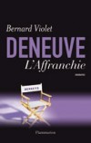 Deneuve l'affranchie - VIOLET Bernard - Libristo