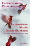 Mystrieuse histoire du nom des oiseaux  (la) - WALTER Henriette, Avenas Pierre - Libristo