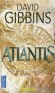 Atlantis - En 9000 av. J .-C., selon Platon, se dressait, au milieu de lAtlantique, une le peuple par des guerriers, les Atlantes.  - GIBBINS DAVID  - Thriller - David Gibbins