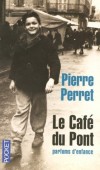 Le Caf� du Pont -  Les aventures de l�un des artistes les plus aim�s du public ressemblent � une chanson de la douce France. - Pierre Perret - Arts, musique - Perret Pierre - Libristo