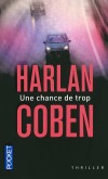 Une chance de trop -  	  Deux coups de feu tirs dans la nuit et l'existence de Marc Seidman bascule  - Harlan Coben -  Thriller - Coben Harlan - Libristo