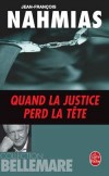 Quand la justice perd la tte - Bellemare Pierre, NAHMIAS Jean-Franois - Libristo