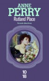 Rutland Place - Enqute policire  la fin du sicle dernier dans une Angleterre victorienne. - Anne Perry - Policier historique - Perry Anne - Libristo
