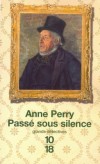 Pass sous silence - Rechercher la vrit, enquter sur un fait divers mais galement sur lui-mme : telle est la tche de Monk - Anne Perry - Roman - Perry Anne - Libristo