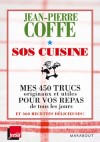 SOS Cuisine  -  Mes 450 trucs originaux et utiles pour vos repas de tous les jours et 360 recettes dlicieuses !  - Jean-Pierre Coffe  -  Cuisine - Coffe Jean-Pierre - Libristo