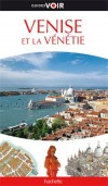 Venise et la Vnitie - Guide Voir -  Voyages, guide, Europe de l'Ouest, Italie, Venise capitale de la Vnitie sur la mer Adriatique  - Collectif - Libristo