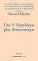 Une Ve Rpublique plus dmocratique - Edouard BALLADUR