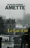 Le Lac d'or - Amette Jacques-Pierre - Libristo