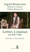 Lettres  maman - Par-del l'enfer -  Ingrid Betancourt - Histoire, politique - Delloye-Betancourt Mlanie et Lorenzo - Libristo