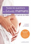 Toutes les questions des futures mamans sur la grossesse et l'arrive de bb  Par H Murkoff - Famille, enfance, bien tre - Collectif - Libristo