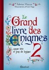 Grand livre des nigmes 2 - Casse-tte, rbus, paradoxes, devinettes, charades etc dclins en 200 nigmes. - Fabrice Mazza - Jeux, loisirs - Mazza Fabrice - Libristo