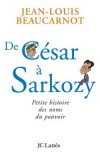 De Csar  Sarkozy - Petite histoire des noms du pouvoir - Beaucarnot Jean-Louis - Libristo